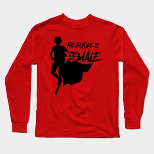 The Future is Female Long Sleeve T-Shirt